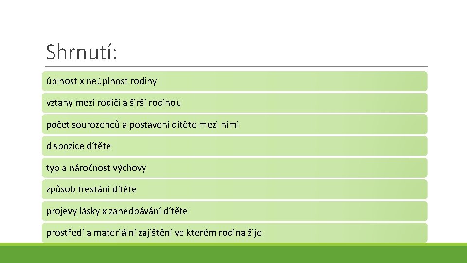 Shrnutí: úplnost x neúplnost rodiny vztahy mezi rodiči a širší rodinou počet sourozenců a