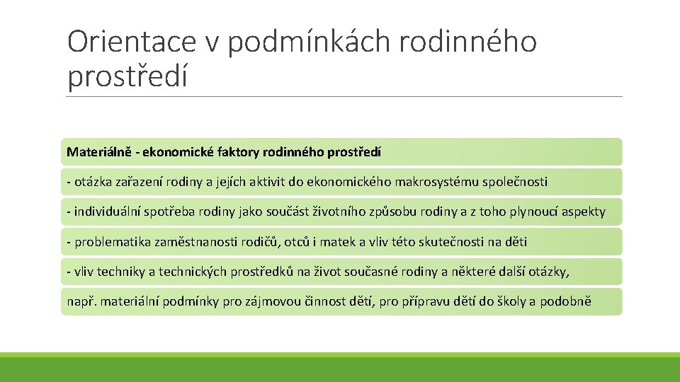 Orientace v podmínkách rodinného prostředí Materiálně - ekonomické faktory rodinného prostředí - otázka zařazení