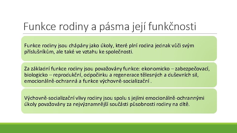 Funkce rodiny a pásma její funkčnosti Funkce rodiny jsou chápány jako úkoly, které plní