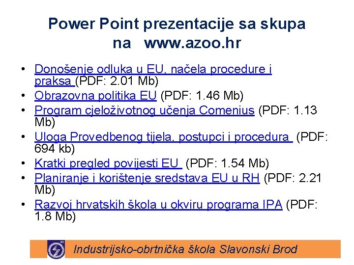 Power Point prezentacije sa skupa na www. azoo. hr • Donošenje odluka u EU, Power Point prezentacije sa skupa na www. azoo. hr • Donošenje odluka u EU,