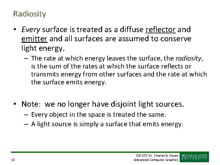 Radiosity • Every surface is treated as a diffuse reflector and emitter and all Radiosity • Every surface is treated as a diffuse reflector and emitter and all