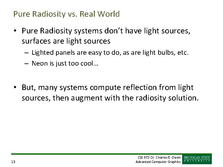 Pure Radiosity vs. Real World • Pure Radiosity systems don’t have light sources, surfaces Pure Radiosity vs. Real World • Pure Radiosity systems don’t have light sources, surfaces