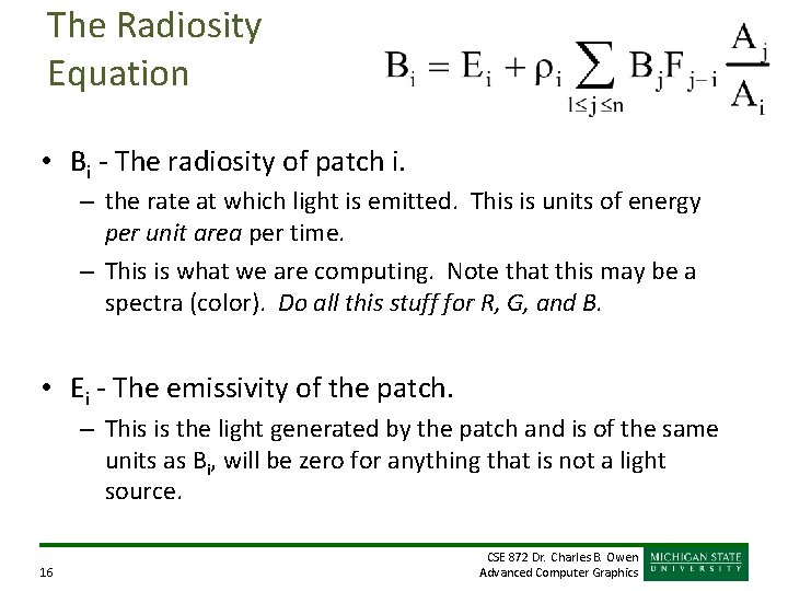 The Radiosity Equation • Bi - The radiosity of patch i. – the rate The Radiosity Equation • Bi - The radiosity of patch i. – the rate