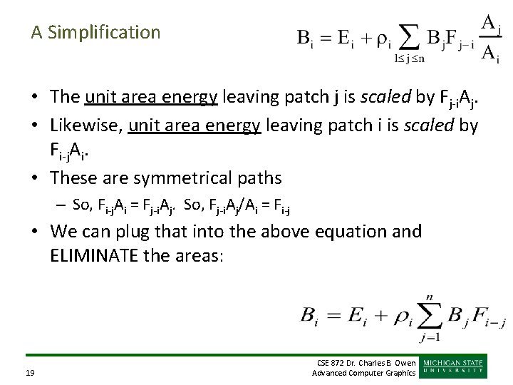A Simplification • The unit area energy leaving patch j is scaled by Fj-i. A Simplification • The unit area energy leaving patch j is scaled by Fj-i.