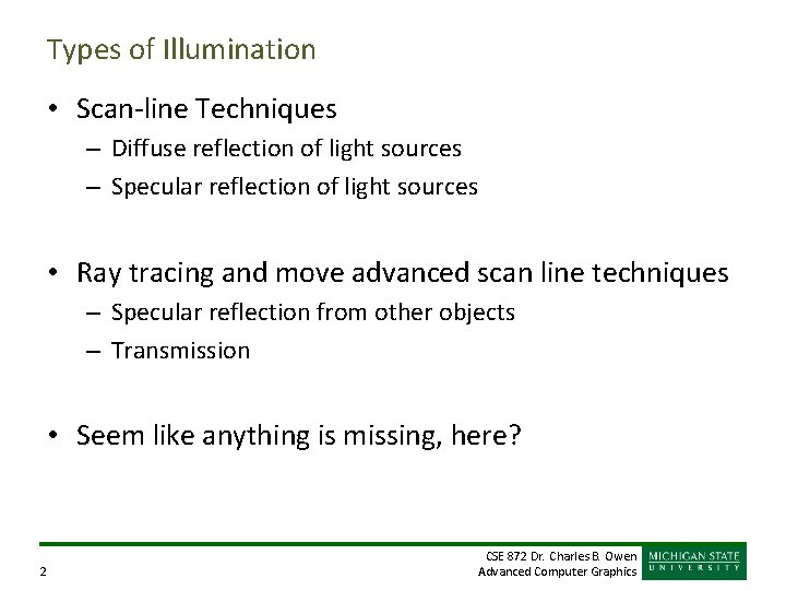 Types of Illumination • Scan-line Techniques – Diffuse reflection of light sources – Specular Types of Illumination • Scan-line Techniques – Diffuse reflection of light sources – Specular