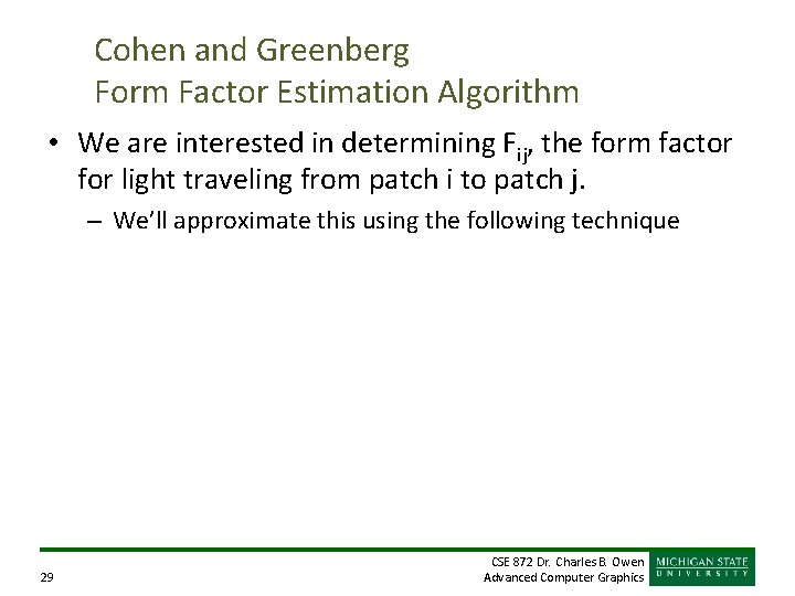 Cohen and Greenberg Form Factor Estimation Algorithm • We are interested in determining Fij, Cohen and Greenberg Form Factor Estimation Algorithm • We are interested in determining Fij,