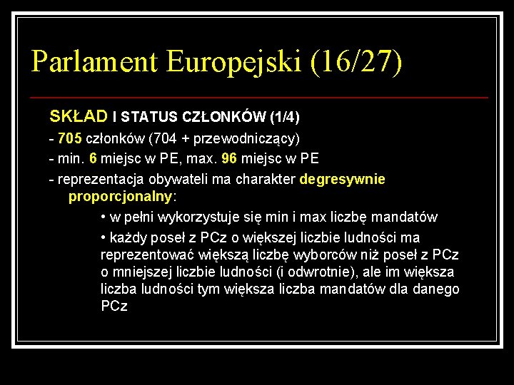 Parlament Europejski (16/27) SKŁAD I STATUS CZŁONKÓW (1/4) - 705 członków (704 + przewodniczący)