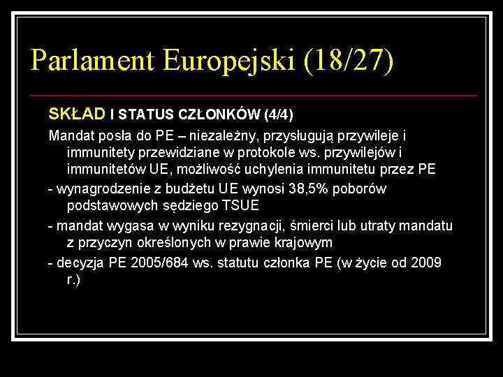 Parlament Europejski (18/27) SKŁAD I STATUS CZŁONKÓW (4/4) Mandat posła do PE – niezależny,