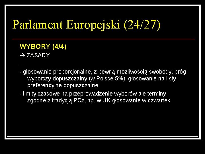 Parlament Europejski (24/27) WYBORY (4/4) ZASADY … - głosowanie proporcjonalne, z pewną możliwością swobody,