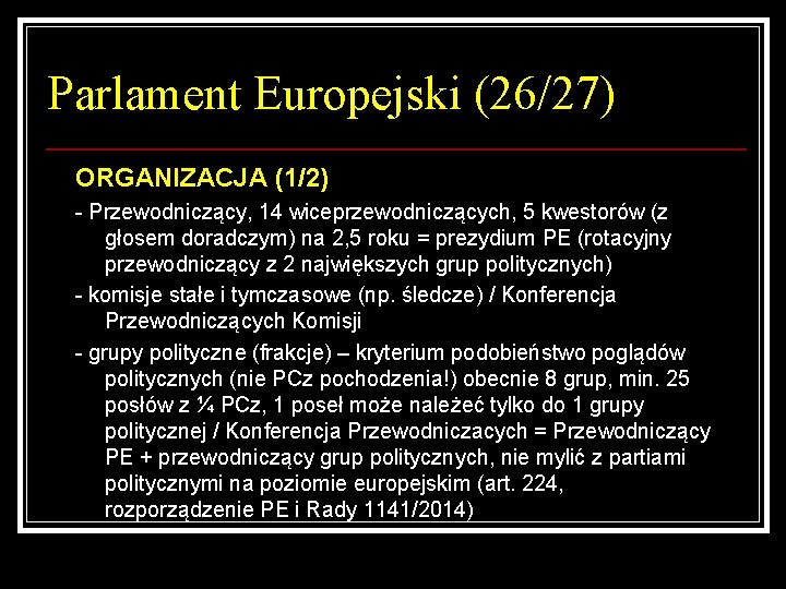 Parlament Europejski (26/27) ORGANIZACJA (1/2) - Przewodniczący, 14 wiceprzewodniczących, 5 kwestorów (z głosem doradczym)
