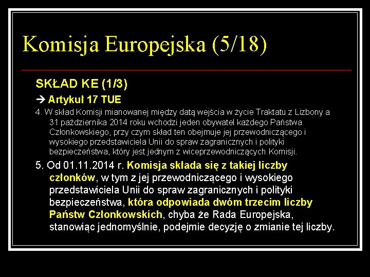 Komisja Europejska (5/18) SKŁAD KE (1/3) Artykuł 17 TUE 4. W skład Komisji mianowanej