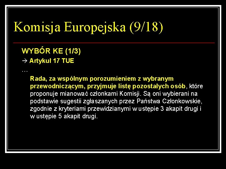 Komisja Europejska (9/18) WYBÓR KE (1/3) Artykuł 17 TUE … Rada, za wspólnym porozumieniem