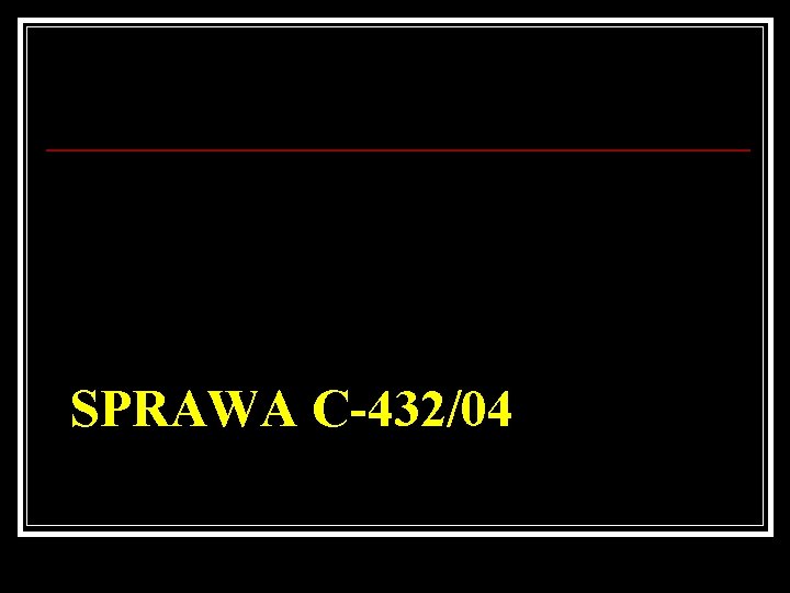SPRAWA C-432/04 