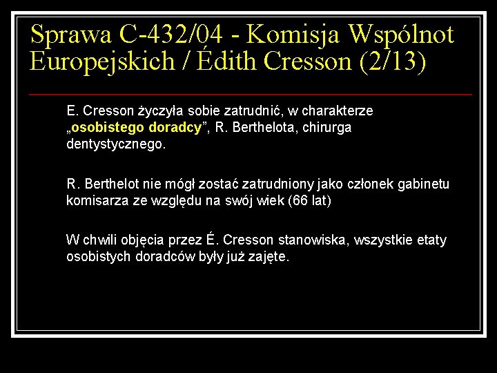 Sprawa C-432/04 - Komisja Wspólnot Europejskich / Édith Cresson (2/13) E. Cresson życzyła sobie