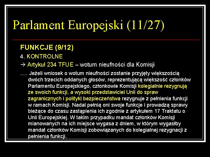 Parlament Europejski (11/27) FUNKCJE (9/12) 4. KONTROLNE Artykuł 234 TFUE – wotum nieufności dla