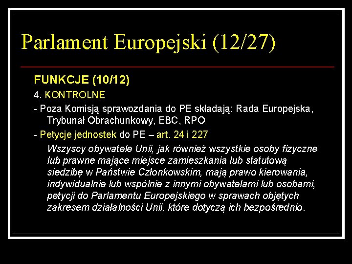 Parlament Europejski (12/27) FUNKCJE (10/12) 4. KONTROLNE - Poza Komisją sprawozdania do PE składają: