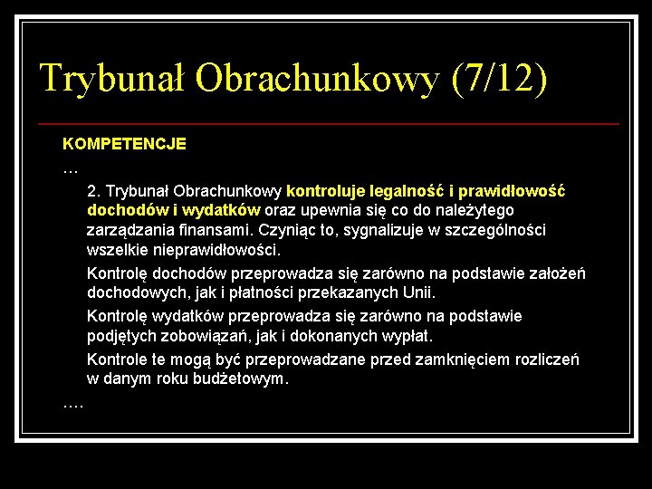 Trybunał Obrachunkowy (7/12) KOMPETENCJE … 2. Trybunał Obrachunkowy kontroluje legalność i prawidłowość dochodów i