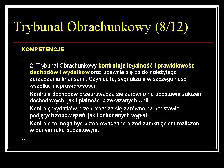 Trybunał Obrachunkowy (8/12) KOMPETENCJE … 2. Trybunał Obrachunkowy kontroluje legalność i prawidłowość dochodów i