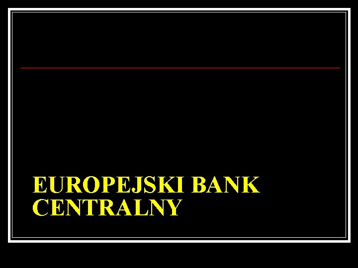 EUROPEJSKI BANK CENTRALNY 