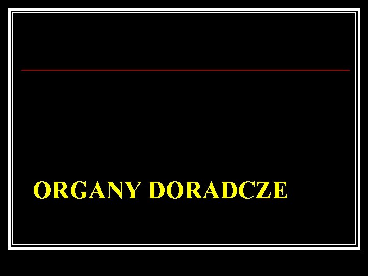 ORGANY DORADCZE 