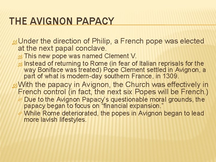 THE AVIGNON PAPACY Under the direction of Philip, a French pope was elected at