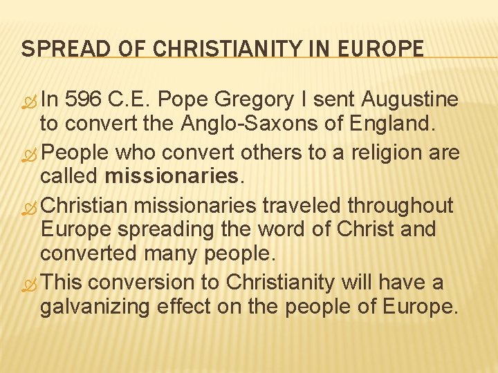 SPREAD OF CHRISTIANITY IN EUROPE In 596 C. E. Pope Gregory I sent Augustine