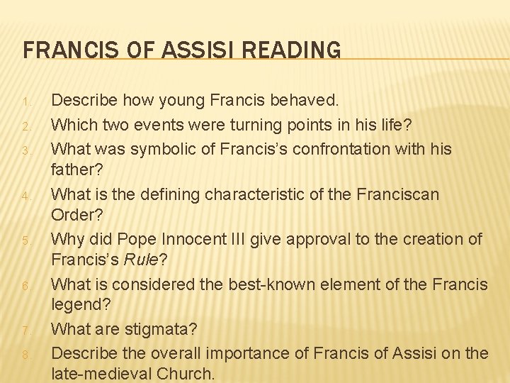 FRANCIS OF ASSISI READING 1. 2. 3. 4. 5. 6. 7. 8. Describe how