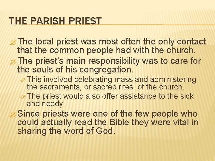 THE PARISH PRIEST The local priest was most often the only contact that the