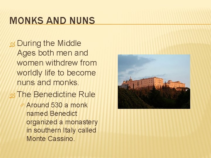 MONKS AND NUNS During the Middle Ages both men and women withdrew from worldly
