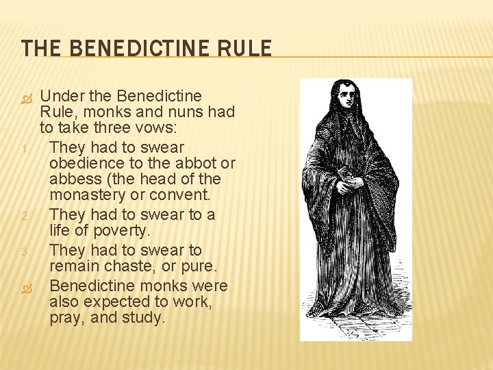 THE BENEDICTINE RULE 1. 2. 3. Under the Benedictine Rule, monks and nuns had