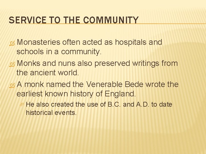 SERVICE TO THE COMMUNITY Monasteries often acted as hospitals and schools in a community.