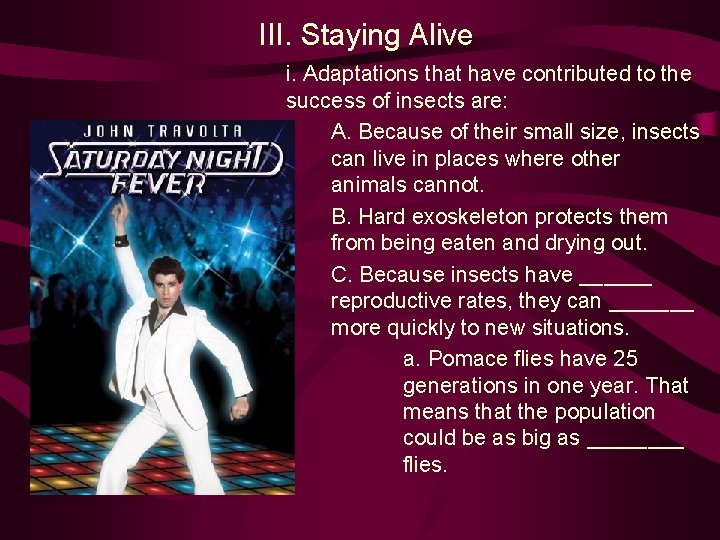 III. Staying Alive i. Adaptations that have contributed to the success of insects are: