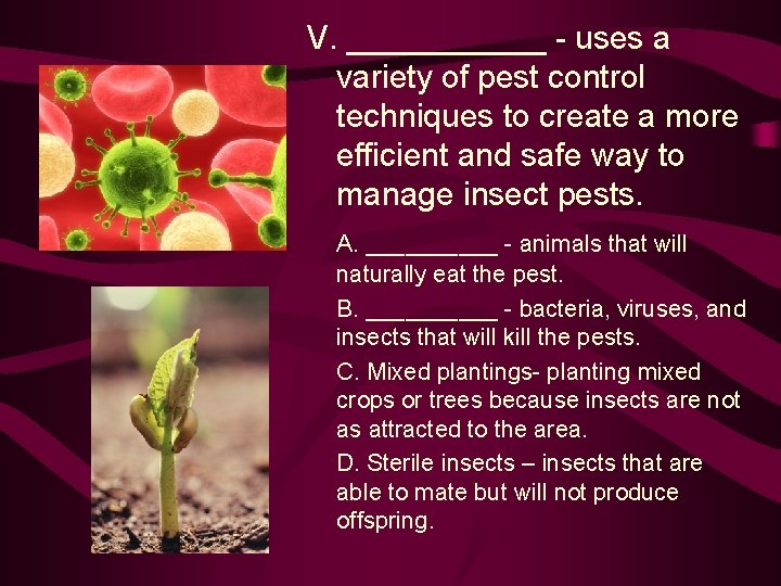 V. ______ - uses a variety of pest control techniques to create a more