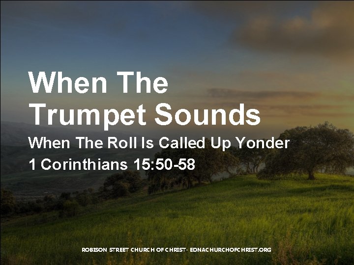When The Trumpet Sounds When The Roll Is Called Up Yonder 1 Corinthians 15: