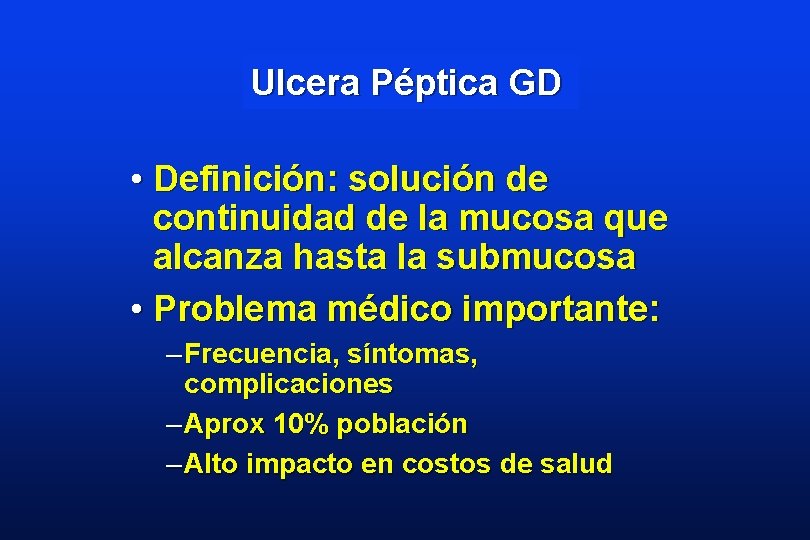 Ulcera Péptica GD • Definición: solución de continuidad de la mucosa que alcanza hasta