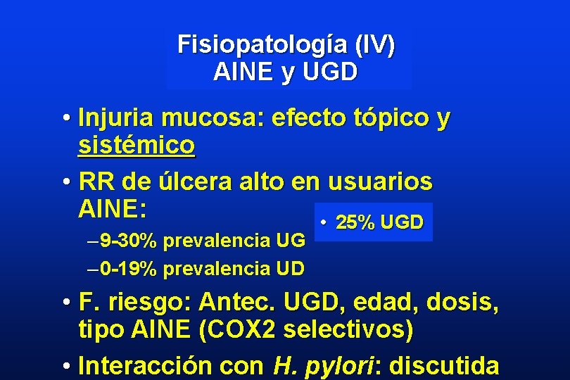 Fisiopatología (IV) AINE y UGD • Injuria mucosa: efecto tópico y sistémico • RR