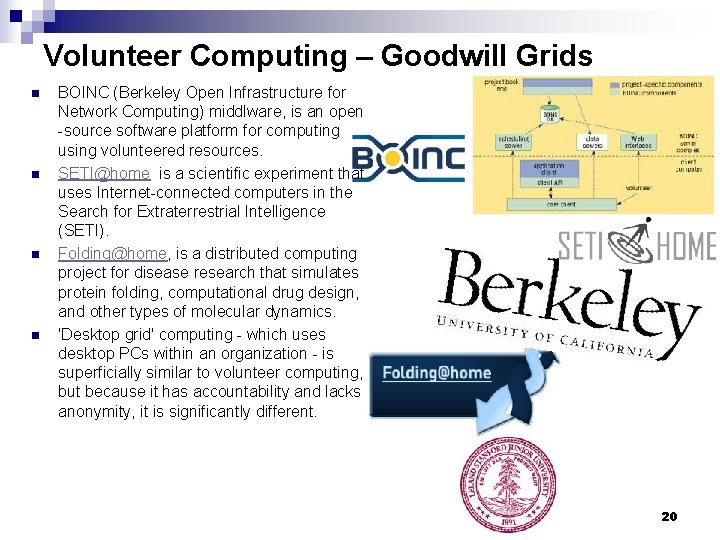Volunteer Computing – Goodwill Grids n n BOINC (Berkeley Open Infrastructure for Network Computing)