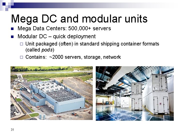 Mega DC and modular units n n Mega Data Centers: 500, 000+ servers Modular