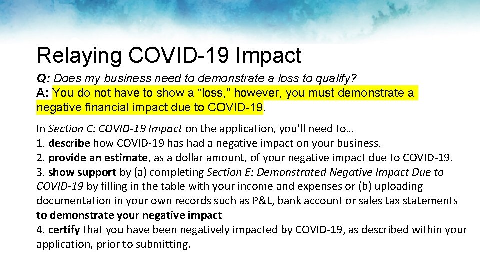 Relaying COVID-19 Impact Q: Does my business need to demonstrate a loss to qualify? Relaying COVID-19 Impact Q: Does my business need to demonstrate a loss to qualify?
