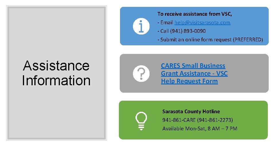 To receive assistance from VSC, - Email help@visitsarasota. com - Call (941) 893 -0090 To receive assistance from VSC, - Email help@visitsarasota. com - Call (941) 893 -0090