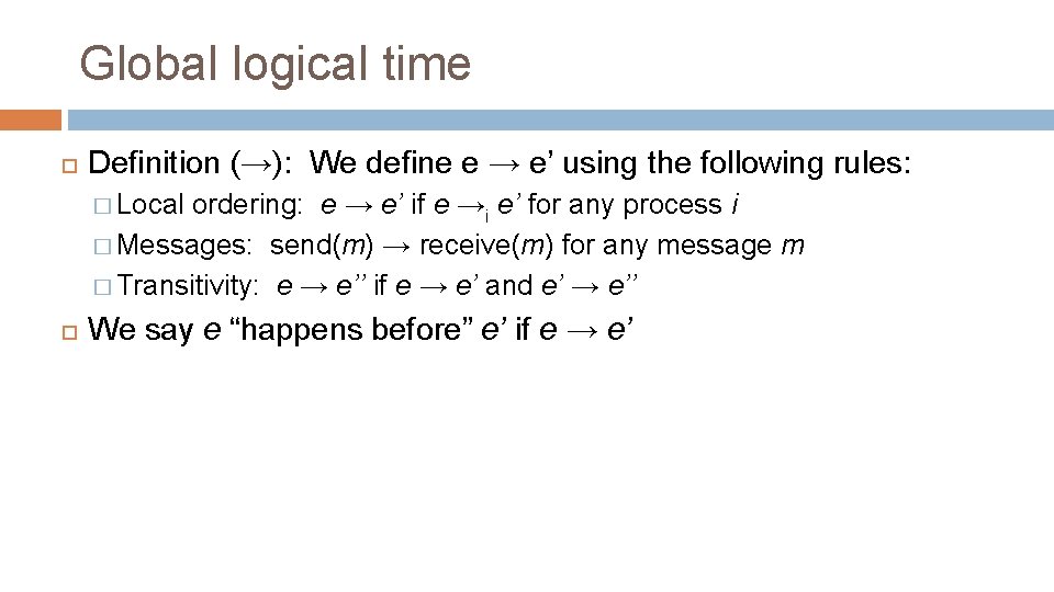 Global logical time Definition (→): We define e → e’ using the following rules: