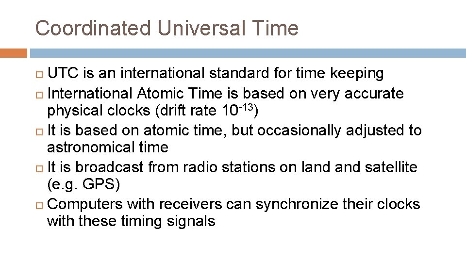 Coordinated Universal Time UTC is an international standard for time keeping International Atomic Time