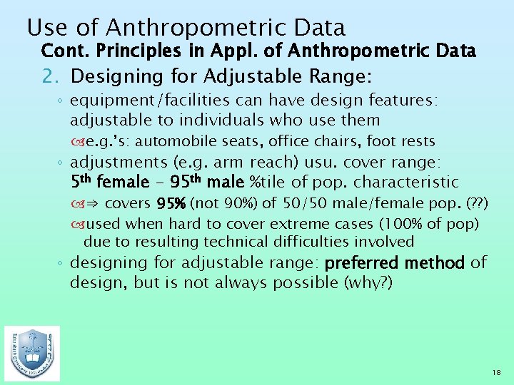 Use of Anthropometric Data Cont. Principles in Appl. of Anthropometric Data 2. Designing for