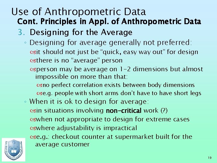 Use of Anthropometric Data Cont. Principles in Appl. of Anthropometric Data 3. Designing for