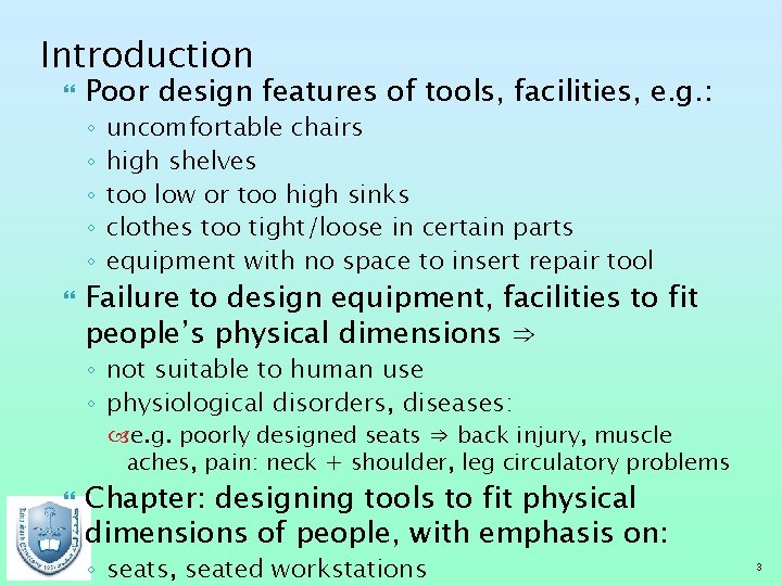 Introduction Poor design features of tools, facilities, e. g. : ◦ ◦ ◦ uncomfortable