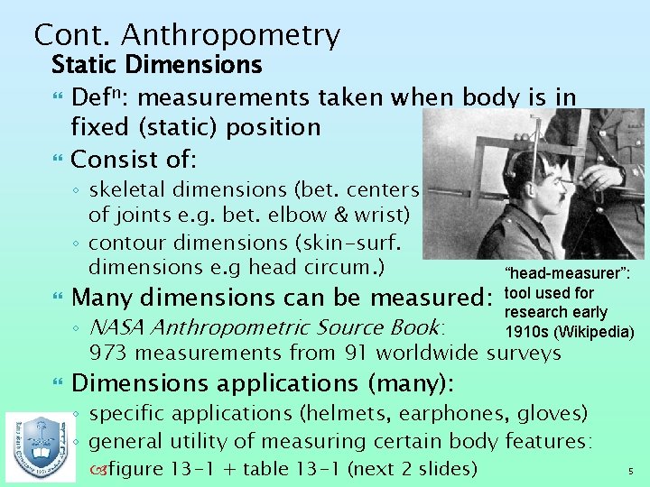 Cont. Anthropometry Static Dimensions Defn: measurements taken when body is in fixed (static) position