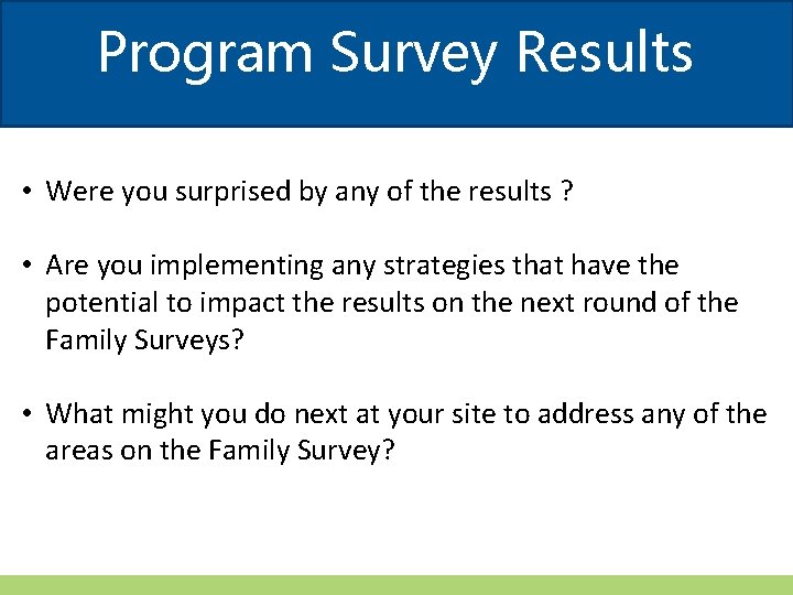 Program Survey Results • Were you surprised by any of the results ? •