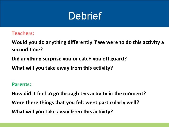 Debrief Teachers: Would you do anything differently if we were to do this activity