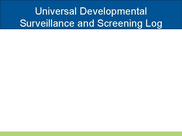 Universal Developmental Surveillance and Screening Log 