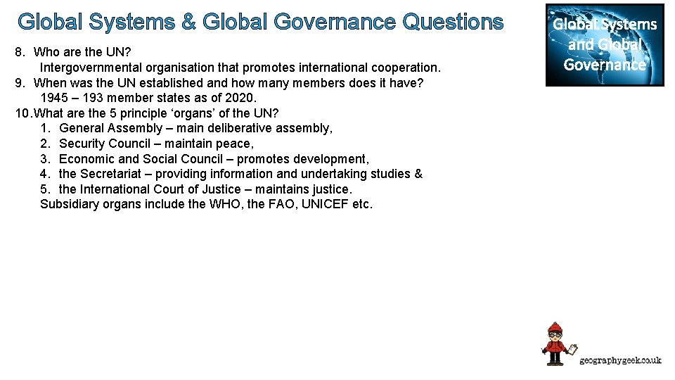 Global Systems & Global Governance Questions 8. Who are the UN? Intergovernmental organisation that